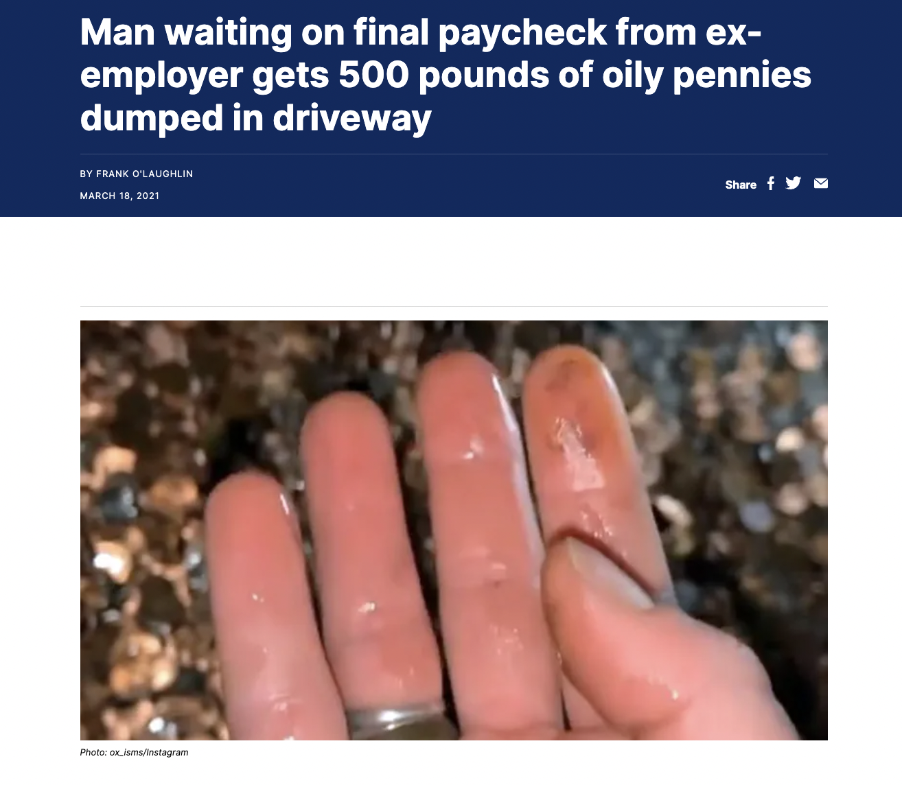 screenshot - Man waiting on final paycheck from ex employer gets 500 pounds of oily pennies dumped in driveway By Frank Olaughlin f
